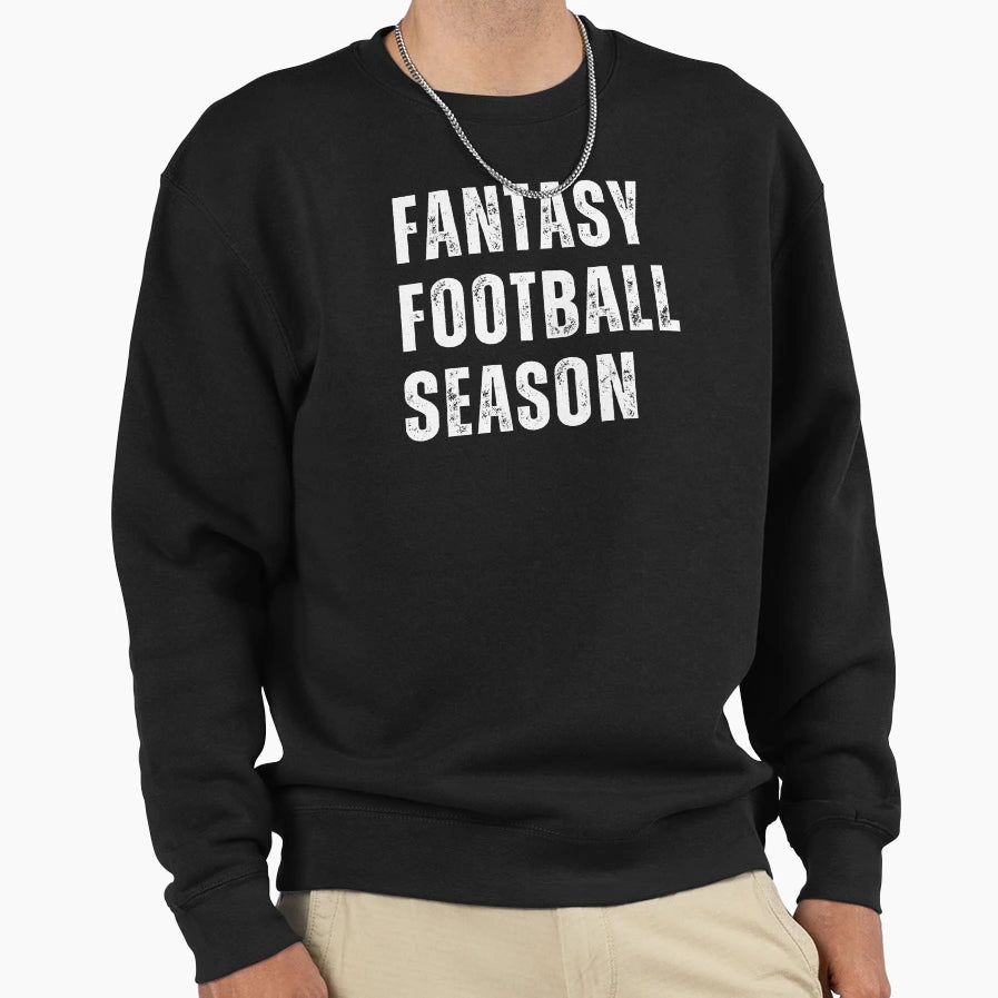 Fantasy Football Season Sweatshirt - Unique Graphic Unisex - T-Shirt, Sweatshirt, Hoodie