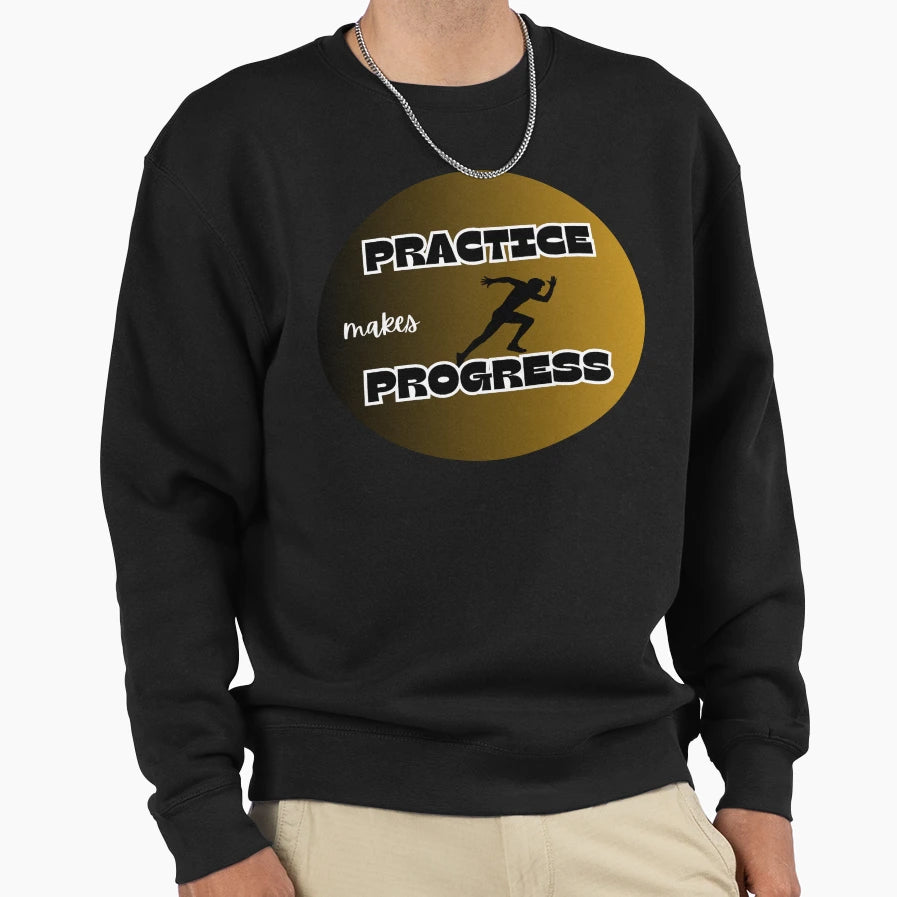 Practice Makes Progress Sprinter Sweatshirt - Streetwear Style Unisex - T-Shirt, Sweatshirt, Hoodie