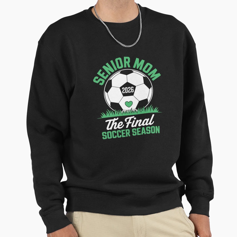 Soccer Senior Mom 2026 Final Soccer Sweatshirt - Novelty Apparel Unisex - T-Shirt, Sweatshirt, Hoodie