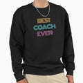 Best Coach Ever Sweatshirt - Streetwear Style for Adults - T-Shirt, Sweatshirt, Hoodie