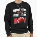 Brother Football Birthday Sweatshirt - Casual Everyday Wear for Adults - T-Shirt, Sweatshirt, Hoodie