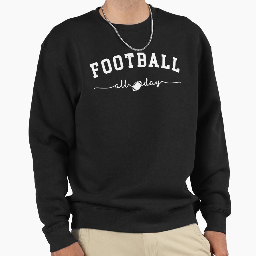 Football All Day Sweatshirt - Novelty Apparel for Adults - T-Shirt, Sweatshirt, Hoodie