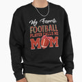 My Favorite Football Player Sweatshirt - Fun Novelty Design for Adults - T-Shirt, Sweatshirt, Hoodie
