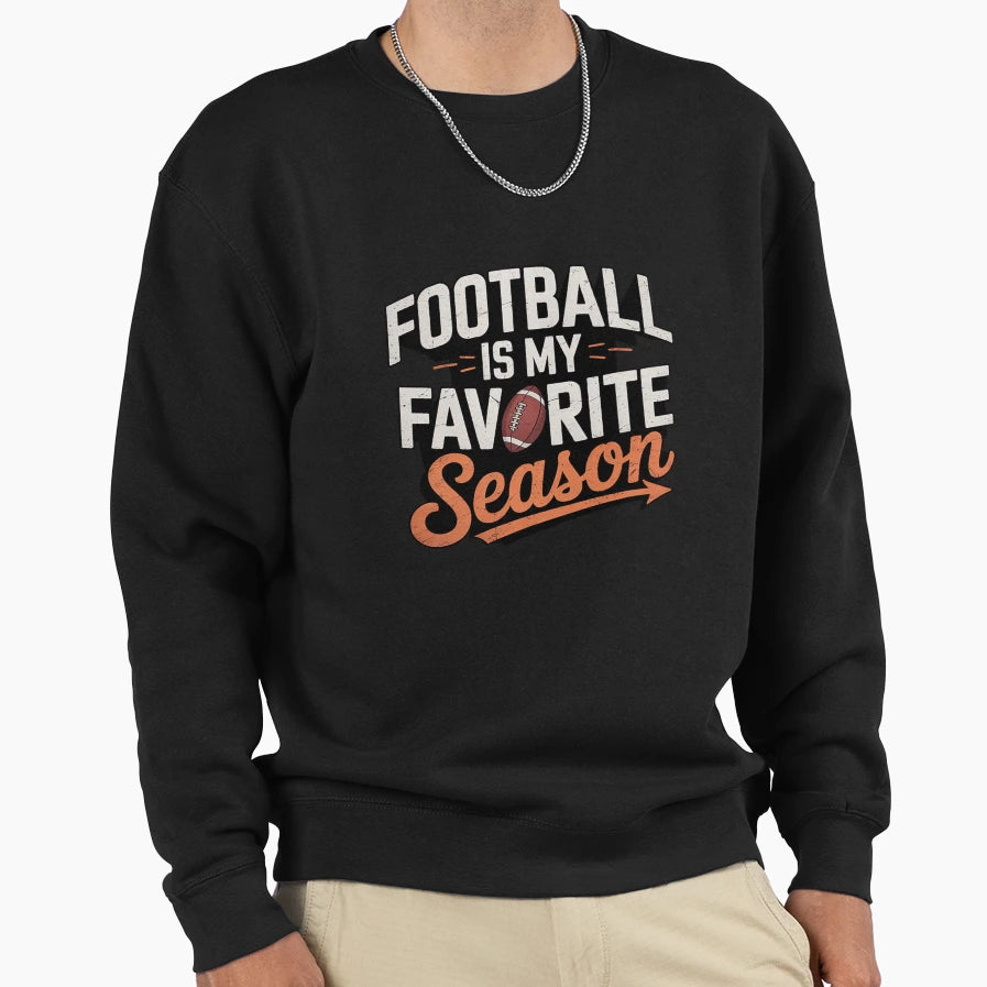 American Football Is My Favorite Sweatshirt - Fun Novelty Design Unisex - T-Shirt, Sweatshirt, Hoodie