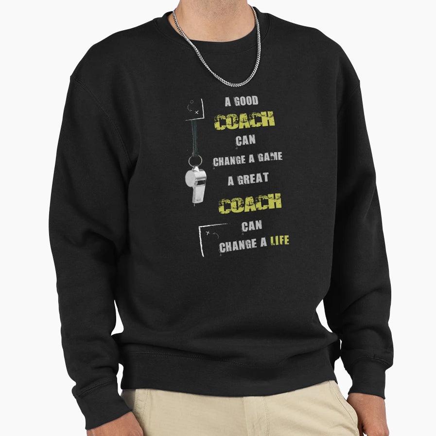 Good Coach Can Change Game Gifts Sweatshirt - Streetwear Style for Adults - T-Shirt, Sweatshirt, Hoodie