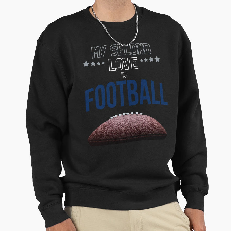 My Second Love Is Football Sweatshirt - Trendy Graphic Men Women - T-Shirt, Sweatshirt, Hoodie