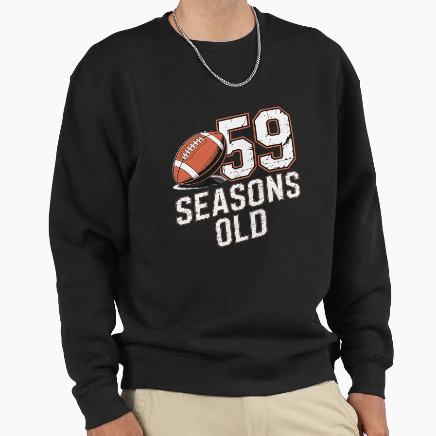 59 Years 59Th Football Seasons Old Sweatshirt - Novelty Apparel Unisex - T-Shirt, Sweatshirt, Hoodie