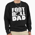 Football Dad Sweatshirt - Aesthetic Graphic Men Women - T-Shirt, Sweatshirt, Hoodie