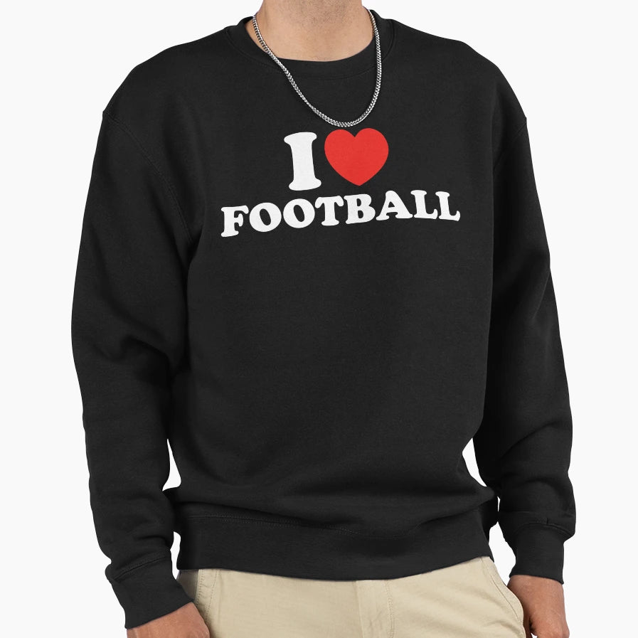 I Love Football Sweatshirt - Fun Novelty Design for Adults - T-Shirt, Sweatshirt, Hoodie