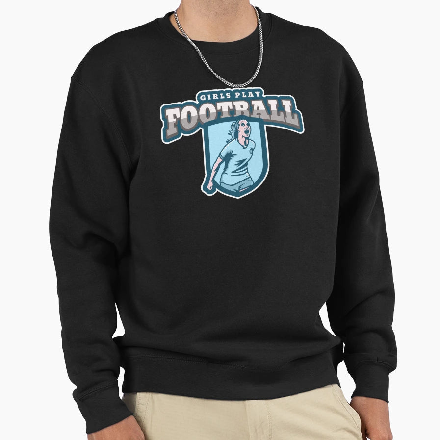 Play Football Power Feminist Sweatshirt - Custom Art Print Men Women - T-Shirt, Sweatshirt, Hoodie