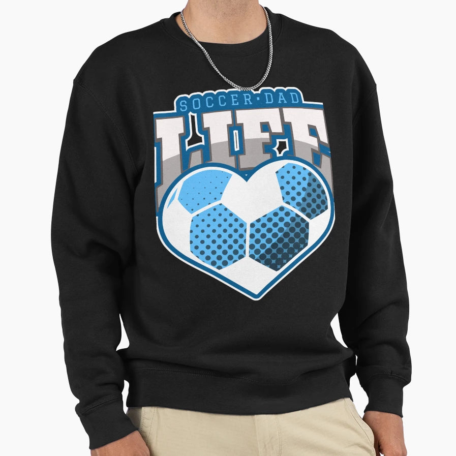 Soccer Dad Life Heart Fathers Day Sweatshirt - Novelty Apparel Men Women - T-Shirt, Sweatshirt, Hoodie