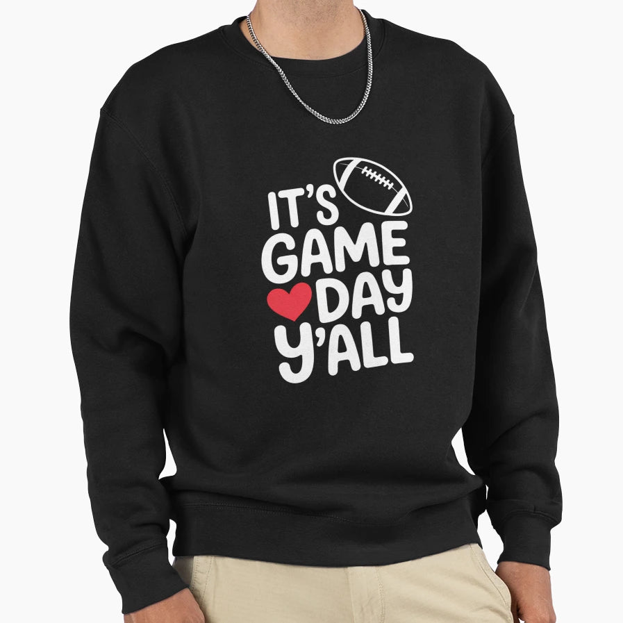 Its Game Day Yall Super Football Bowl Sweatshirt - Graphic Print Men Women - T-Shirt, Sweatshirt, Hoodie