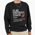 Flag Football Coach Definition Sweatshirt - Trendy Graphic Unisex - T-Shirt, Sweatshirt, Hoodie