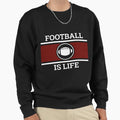 Football Is Life Designe Sweatshirt - Custom Art Print for Adults - T-Shirt, Sweatshirt, Hoodie