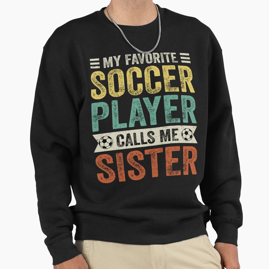 My Favorite Soccer Player Sweatshirt - Casual Everyday Wear for Adults - T-Shirt, Sweatshirt, Hoodie