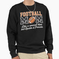 Football Mom Like Normal Mom But Sweatshirt - Streetwear Style Unisex - T-Shirt, Sweatshirt, Hoodie