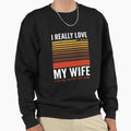 Funny I Really Love My Wife Watch Game Sweatshirt - Graphic Print Men Women - T-Shirt, Sweatshirt, Hoodie