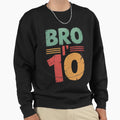 Bruh Its My 10Th Birthday Bro Im 10 Year Sweatshirt - Graphic Print Unisex - T-Shirt, Sweatshirt, Hoodie