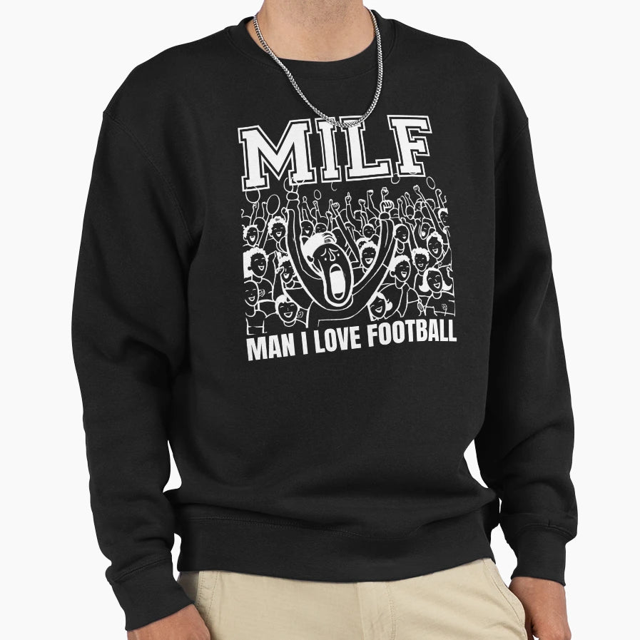Milf I Love Football Sweatshirt - Casual Everyday Wear Men Women - T-Shirt, Sweatshirt, Hoodie