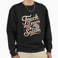Touch Down Season Football Coffee Latte Sweatshirt - Trendy Graphic Unisex - T-Shirt, Sweatshirt, Hoodie
