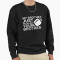 My Brother Just Tackled Your Sweatshirt - Casual Everyday Wear Unisex - T-Shirt, Sweatshirt, Hoodie