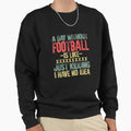 Day Without Football Is Like Just T-Shirt - Graphic Print Men Women - T-Shirt, Sweatshirt, Hoodie