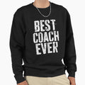 Best Coach Ever Coaching Lovers Sweatshirt - Aesthetic Graphic for Adults - T-Shirt, Sweatshirt, Hoodie
