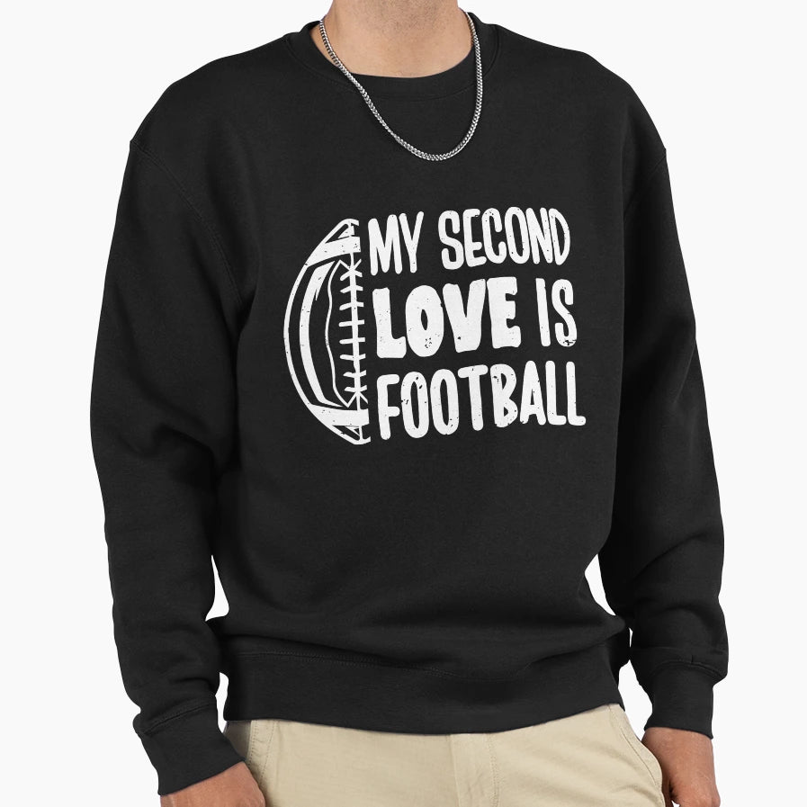 My Second Love Is Football Sweatshirt - Trendy Graphic Men Women - T-Shirt, Sweatshirt, Hoodie
