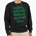 You Will Never Walk Alone Bhoys Sweatshirt - Fun Novelty Design Men Women - T-Shirt, Sweatshirt, Hoodie