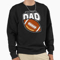 Football Dad Sweatshirt - Graphic Print Men Women - T-Shirt, Sweatshirt, Hoodie