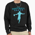Play Football Sweatshirt - Trendy Graphic Men Women - T-Shirt, Sweatshirt, Hoodie
