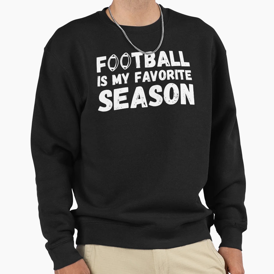 Funny Football Is My Favorite Sweatshirt - Novelty Apparel Men Women - T-Shirt, Sweatshirt, Hoodie