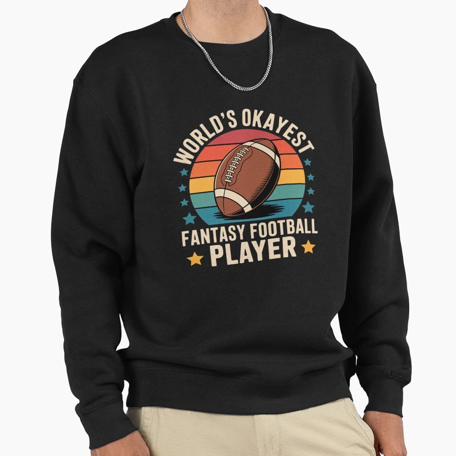 Worlds Okayest Fantasy Sweatshirt - Casual Everyday Wear for Adults - T-Shirt, Sweatshirt, Hoodie