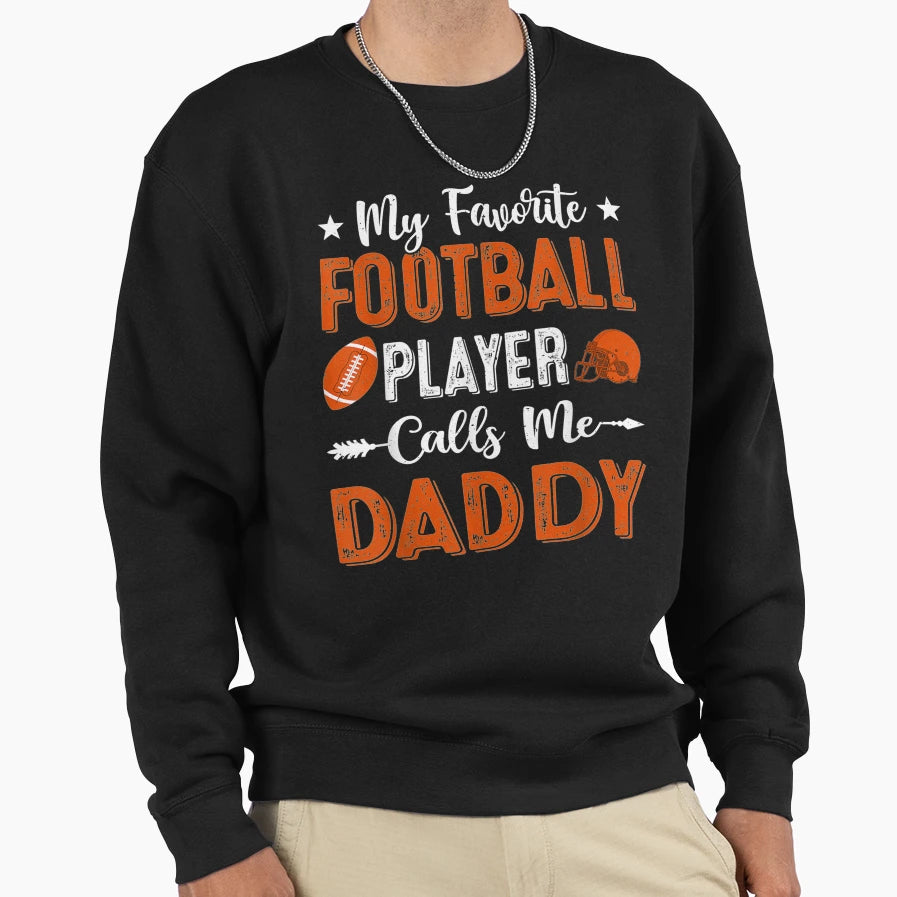 My Favorite Football Player Calls Sweatshirt - Streetwear Style Men Women - T-Shirt, Sweatshirt, Hoodie