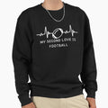 My Second Love Is Football Sweatshirt - Aesthetic Graphic for Adults - T-Shirt, Sweatshirt, Hoodie