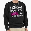 I Know I Play Like Try To Keep Up Sweatshirt - Minimalist Print for Adults - T-Shirt, Sweatshirt, Hoodie
