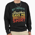 Favorite Brother Bought Me This Funny T-Shirt - Aesthetic Graphic Unisex - T-Shirt, Sweatshirt, Hoodie