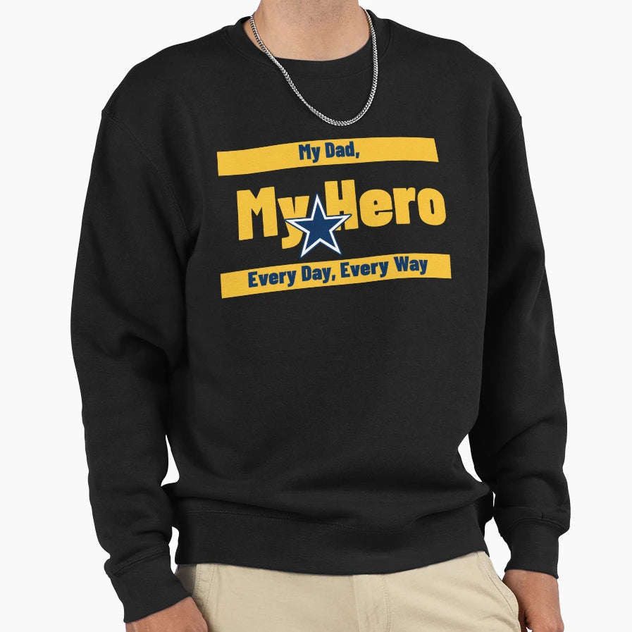 My Dad My Hero Every Day Every Sweatshirt - Aesthetic Graphic for Adults - T-Shirt, Sweatshirt, Hoodie