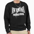 Awesome Football Player Sweatshirt - Streetwear Style for Adults - T-Shirt, Sweatshirt, Hoodie