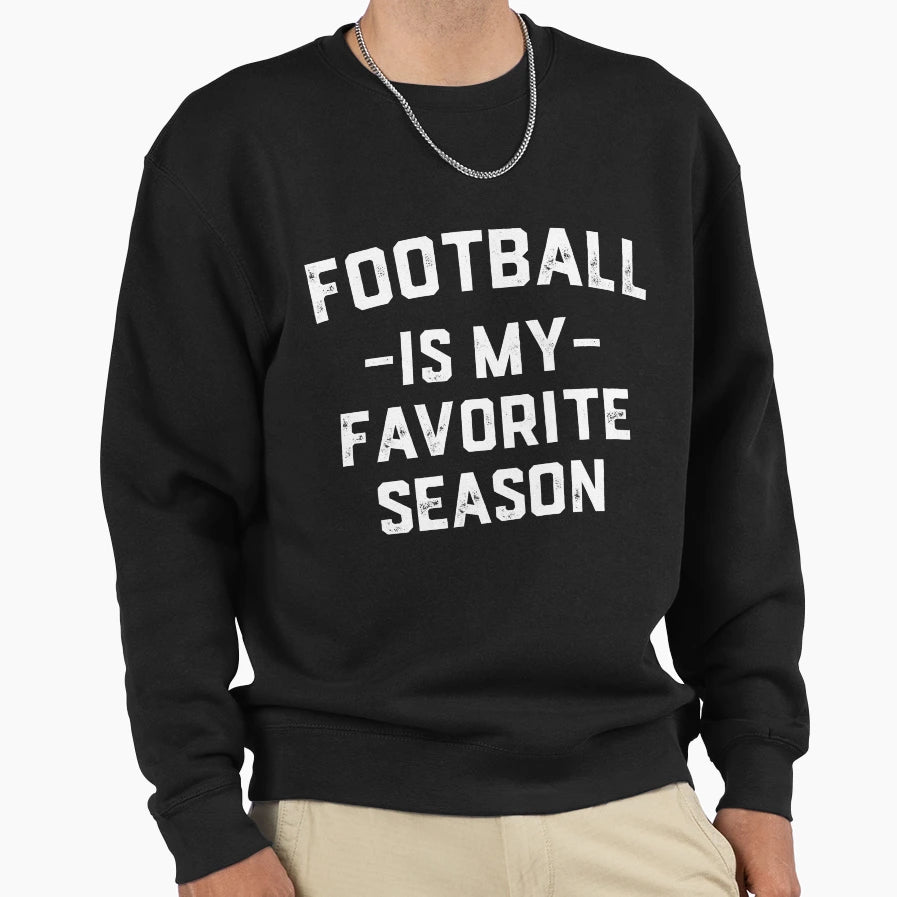 Football Is My Favorite Season Football T-Shirt - Novelty Apparel Unisex - T-Shirt, Sweatshirt, Hoodie