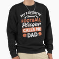 My Favorite Football Player Calls Me Sweatshirt - Graphic Print Men Women - T-Shirt, Sweatshirt, Hoodie