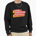 Good Morning Football Gmfb Active Sweatshirt - Trendy Graphic Unisex - T-Shirt, Sweatshirt, Hoodie