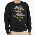I Never Dreamed I Would Be Super Sweatshirt - Streetwear Style for Adults - T-Shirt, Sweatshirt, Hoodie