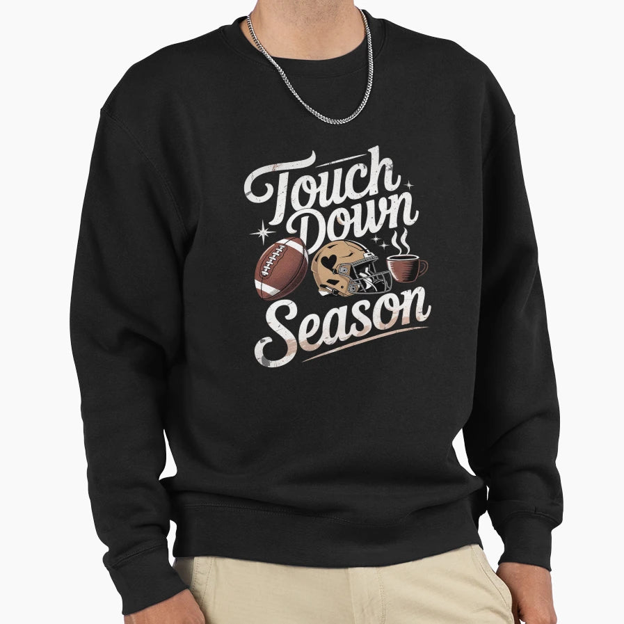 Touch Down Season Football Sweatshirt - Fun Novelty Design Men Women - T-Shirt, Sweatshirt, Hoodie