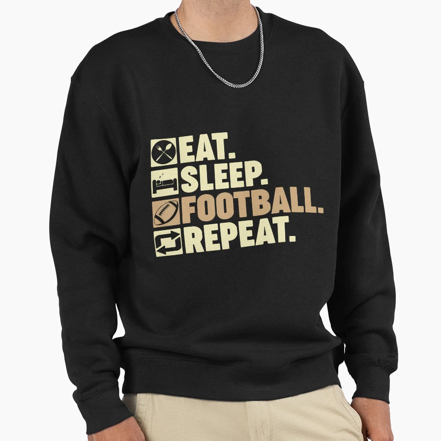 Eat Sleep Football Repeat American Sweatshirt - Unique Graphic Unisex - T-Shirt, Sweatshirt, Hoodie