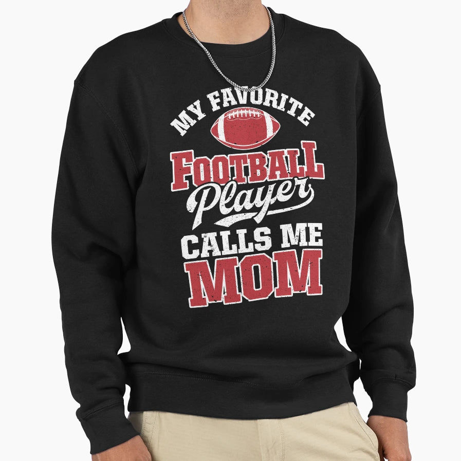 My Football Player Calls Me Mom T-Shirt - Novelty Apparel for Adults - T-Shirt, Sweatshirt, Hoodie