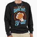 It S Gameday Y Sweatshirt - Casual Everyday Wear Men Women - T-Shirt, Sweatshirt, Hoodie
