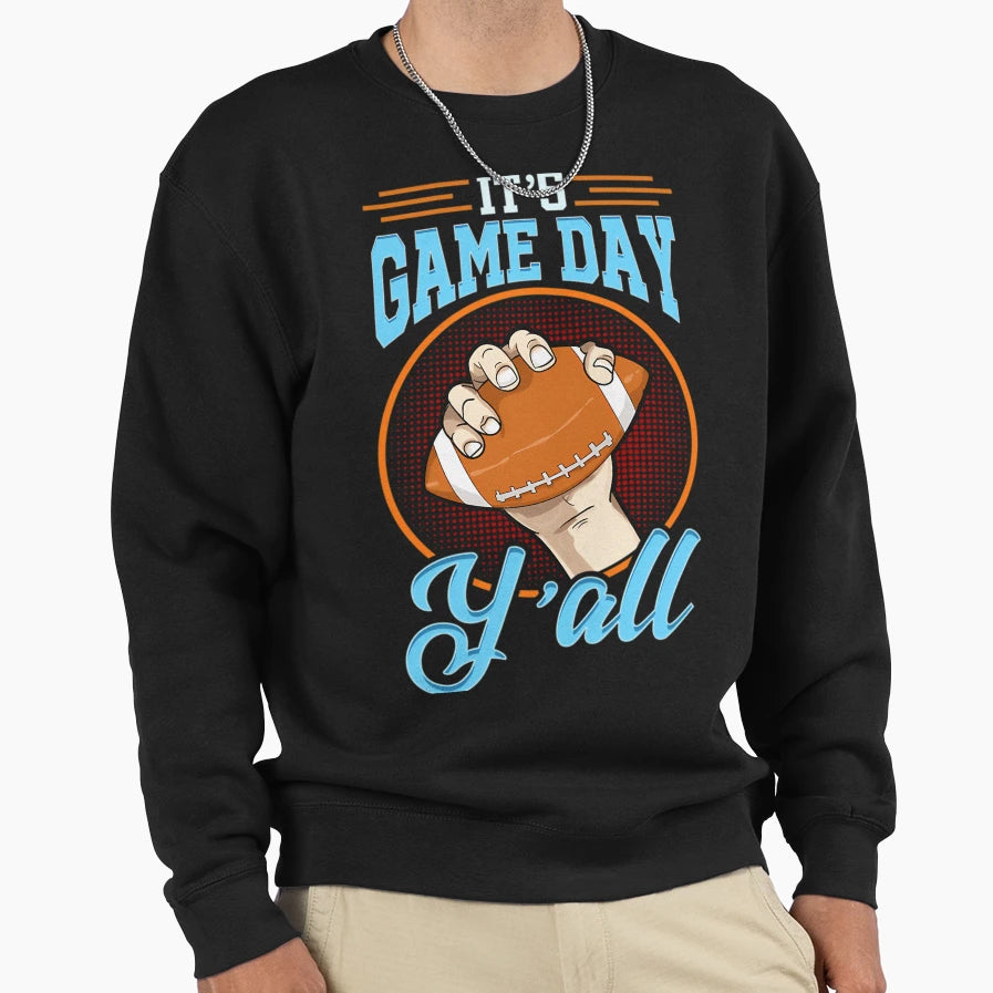 It S Gameday Y Sweatshirt - Casual Everyday Wear Men Women - T-Shirt, Sweatshirt, Hoodie