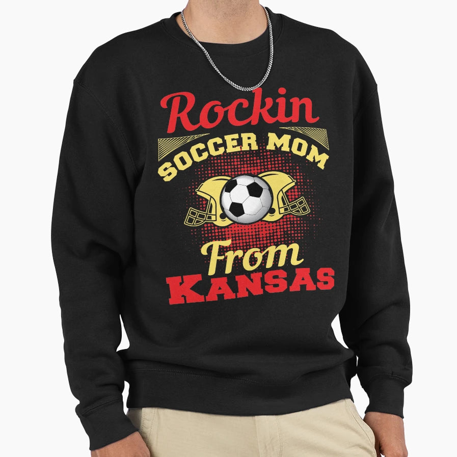 Rockin Soccer Mom From Kansas Sweatshirt - Graphic Print Men Women - T-Shirt, Sweatshirt, Hoodie
