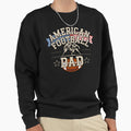 American Football Dad Sweatshirt - Unique Graphic Men Women - T-Shirt, Sweatshirt, Hoodie